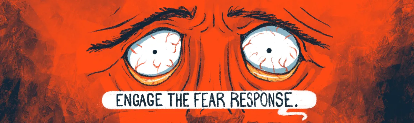 illustration of an extreme close up of the amygdala's face with bloodshot eyes, drooping eyebags, and worried brows while saying, "Engage the fear response."