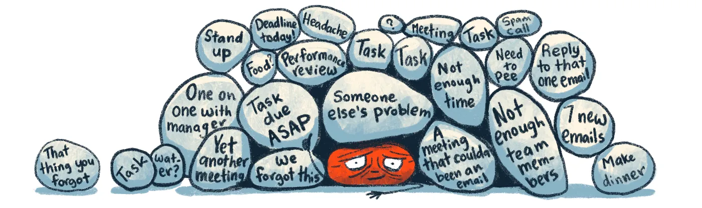 illustration of an amygdala buried under a pile of responsibilities represented by stones, and the stones have phrases on them like "one on one with manager", "task", "drink water", "7 new emails", and "someone else's problem"
