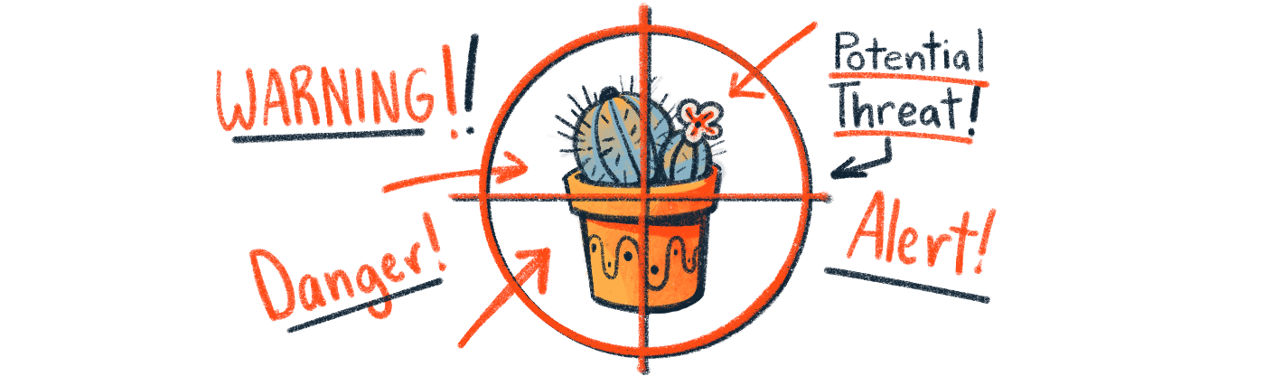 illustration of cactus with a crosshair trained on it with words alongside saying, "Warning!", "Danger!", "Potential threat!", and "Alert!"